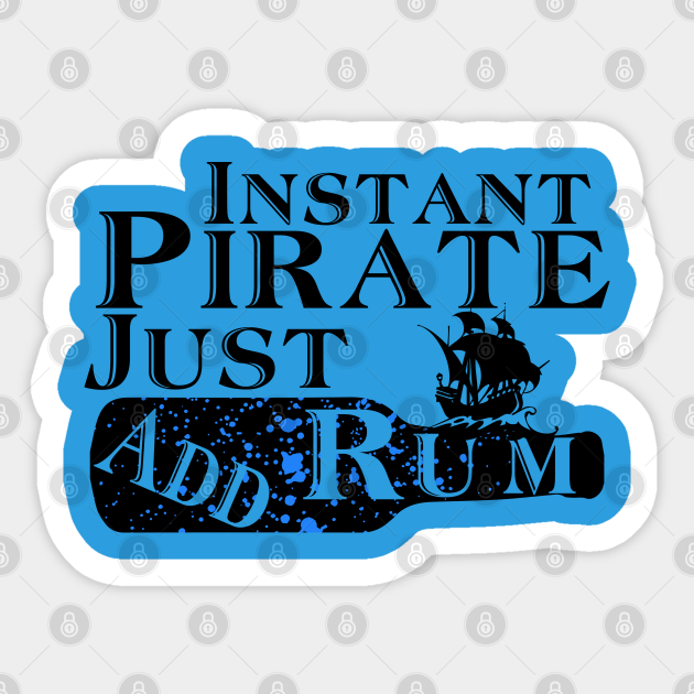 Instant Pirate Just Add Rum Funny Cruise Ship T Shirt Cruise Vacation Sticker Teepublic 6720